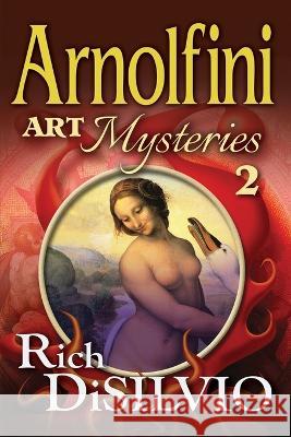 Arnolfini Art Mysteries 2 Rich Disilvio Rich Disilvio 9781950052066 DV Books - książka