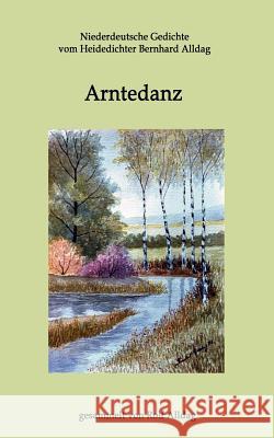 Arntedanz: Niederdeutsche Gedichte vom Heidedichter Bernhard Alldag Sternal, Bernd 9783842368392 Books on Demand - książka