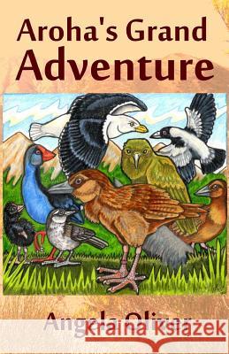 Aroha's Grand Adventure: A little bird on a big adventure Oliver, Angela 9781456482831 Createspace - książka
