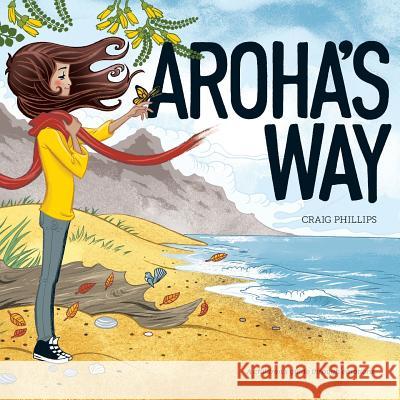 Aroha's Way: A children's guide through emotions Craig Phillips Bex Lipp Craig Phillips 9780473475123 Wildling Books - książka