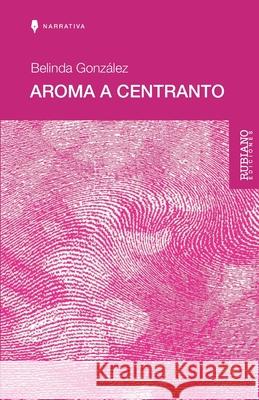 Aroma a Centranto Elisabel Rubiano Coralia L?pe Arnaldo Jim?nez 9789801864349 Rubiano Ediciones - książka