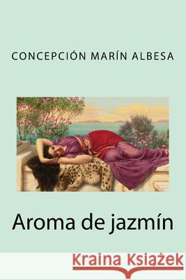 Aroma de Jazmin Concepcion Marin Albesa 9781530312191 Createspace Independent Publishing Platform - książka