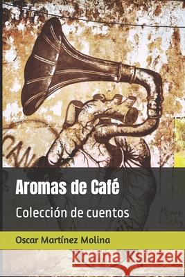 Aromas de Café: Colección de cuentos Martínez Mendoza, Laura D. 9781679620560 Independently Published - książka