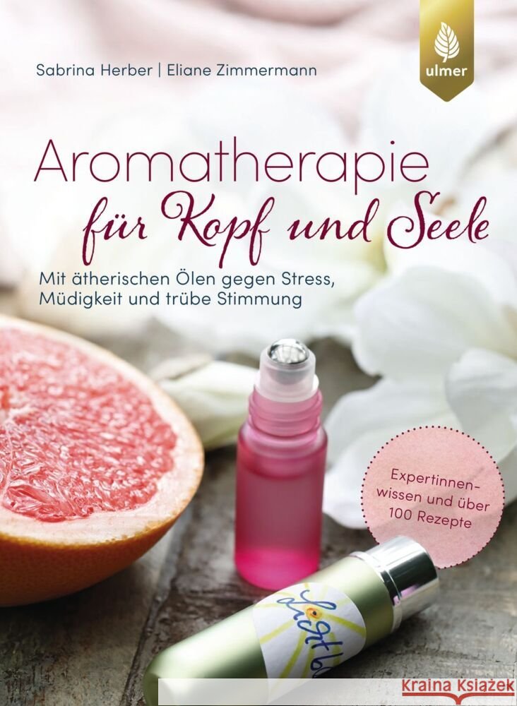 Aromatherapie für Kopf und Seele Herber, Sabrina, Zimmermann, Eliane 9783818614324 Verlag Eugen Ulmer - książka