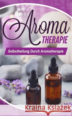 Aromatherapie: Selbstheilung durch Aromatherapie Nadine Buitenhuis 9781082578038 Independently Published - książka
