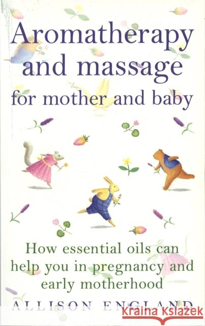 Aromatherapy And Massage For Mother And Baby Allison England 9780091822750  - książka