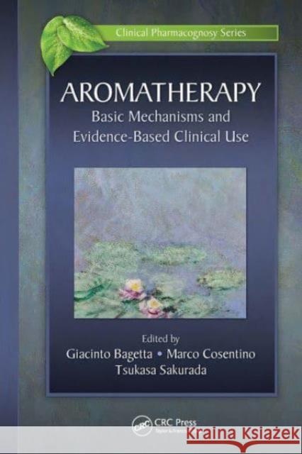Aromatherapy: Basic Mechanisms and Evidence Based Clinical Use Giacinto Bagetta Marco Cosentino Tsukasa Sakurada 9781032836812 CRC Press - książka