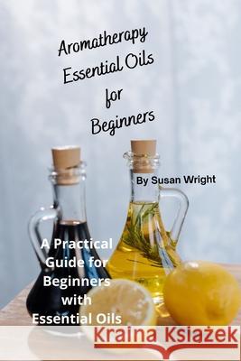 Aromatherapy Essential Oils Susan Wright 9798859700585 Independently Published - książka