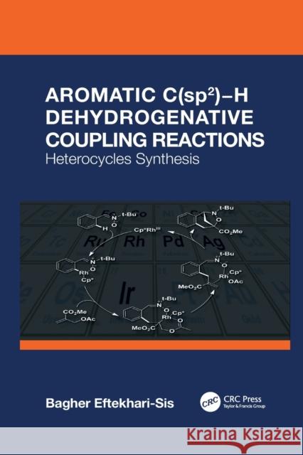 Aromatic C(sp2)-H Dehydrogenative Coupling Reactions: Heterocycles Synthesis Bagher Eftekhari-Sis 9781032085999 CRC Press - książka