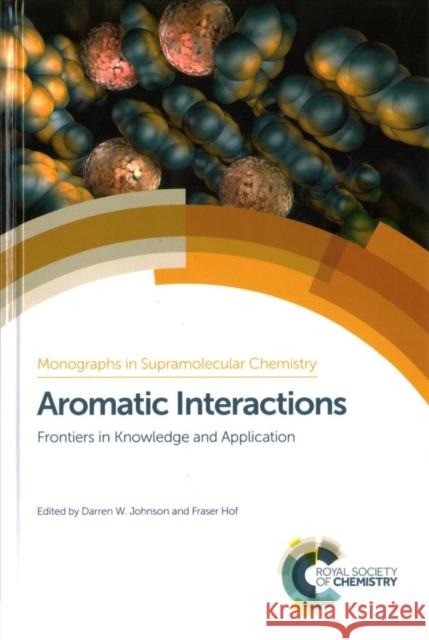 Aromatic Interactions: Frontiers in Knowledge and Application Darren W. Johnson Fraser Hof Philip Gale 9781782624172 Royal Society of Chemistry - książka