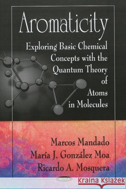 Aromaticity: Exploring Basic Chemical Concepts with the Quantum Theory of Atoms in Molecules Marcos Mandado, María J González Moa, Ricardo A Mosquera 9781604564082 Nova Science Publishers Inc - książka