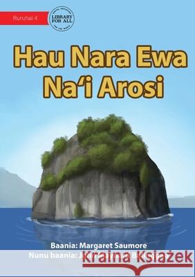 Arosi Rocks - Hau Nara Ewa Na'i Arosi Margaret Saumore, John Maynard Balinggao 9781922750938 Library for All - książka