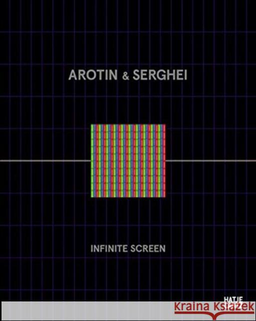 Arotin & Serghei: Infinite Screen Arotin, Alexander 9783775745451 Hatje Cantz - książka