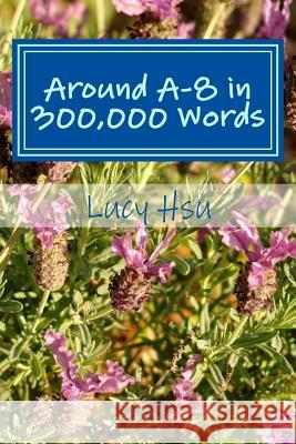 Around A-8 in 300,000 Words Lucy Hsu 9781499154153 Createspace - książka