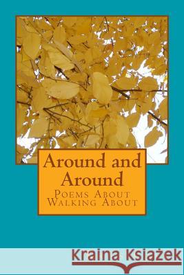 Around and Around: Poems About Walking About Krys Call 9781974533459 Createspace Independent Publishing Platform - książka