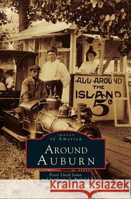 Around Auburn Peter Lloyd Jones Stephanie Przybylek 9781531623302 Arcadia Library Editions - książka