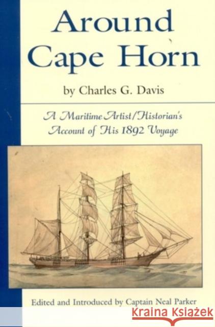 Around Cape Horn: A Maritime Artist/Historian's Account of His 1892 Voyage Davis, Charles 9780892726462 Down East Books - książka