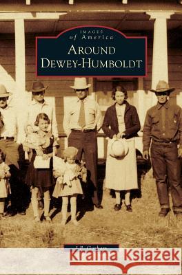 Around Dewey-Humboldt J P Gorham 9781531675844 Arcadia Publishing Library Editions - książka