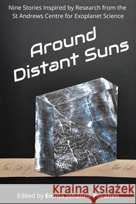 Around Distant Suns: Stories Inspired by the St Andrews Centre for Exoplanet Science Emma Puranen 9781911486657 Guardbridge Books - książka