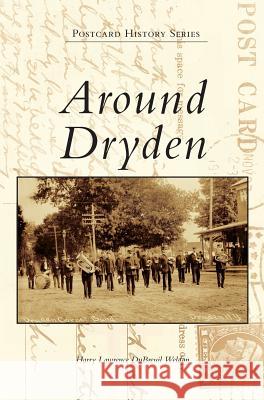 Around Dryden Harry Lawrence Dubreuil Weldon 9781540236272 Arcadia Publishing Library Editions - książka