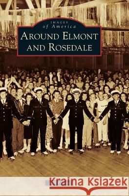Around Elmont and Rosedale Bill Florio 9781540216038 Arcadia Publishing Library Editions - książka