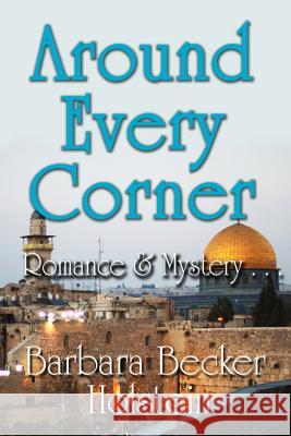 Around Every Corner, Romance & Mystery... Barbara Becker Holstein 9781505305616 Createspace Independent Publishing Platform - książka