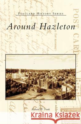 Around Hazleton Richard W. Funk Irwin J. Cohen 9781540225436 Arcadia Publishing Library Editions - książka