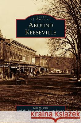 Around Keeseville Kyle M Page, Anderson Falls Heritage Society 9781531674403 Arcadia Publishing Library Editions - książka