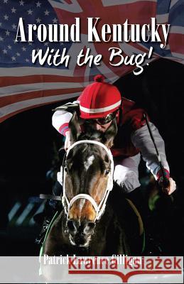 Around Kentucky With The Bug Gilligan, Patrick Lawrence 9781732889217 Random Horse Publications LLC - książka