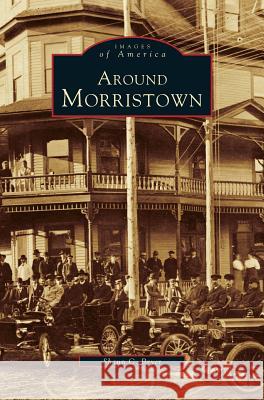 Around Morristown Shaun Bryer 9781531605674 Arcadia Publishing Library Editions - książka