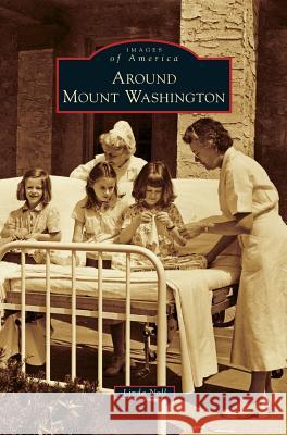 Around Mount Washington Linda Noll 9781531672249 Arcadia Library Editions - książka