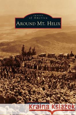 Around Mt. Helix James D Newland 9781531678036 Arcadia Publishing Library Editions - książka