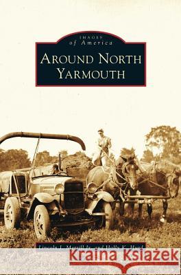 Around North Yarmouth Lincoln J Merrill, Jr, Holly K Hurd 9781531628109 Arcadia Publishing Library Editions - książka