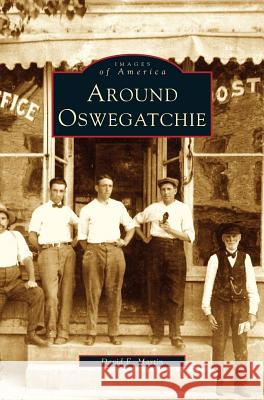 Around Oswegatchie David E Martin 9781531622732 Arcadia Publishing Library Editions - książka