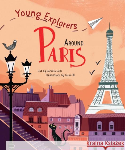 Around Paris: Young Explorers Daniela Celli 9788854418660 White Star - książka