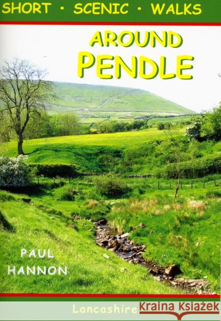 Around Pendle: Short Scenic Walks Paul Hannon 9781907626029 Hillside Publications - książka