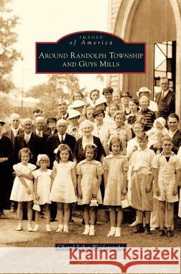 Around Randolph Township and Guys Mills Cheryl Seber Weiderspahn 9781531640385 Arcadia Publishing Library Editions - książka