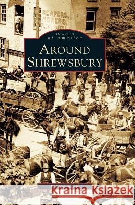 Around Shrewsbury Bob Ketenheim 9781540225412 Arcadia Publishing Library Editions - książka