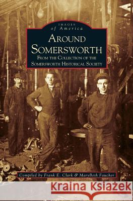 Around Somersworth: From the Collection of the Sommersworth Historical Society Frank Clark, Marybeth Faucher 9781531659295 Arcadia Publishing Library Editions - książka