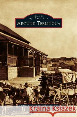 Around Terlingua Thomas C Alex, Robert E Wirt 9781531676612 Arcadia Publishing Library Editions - książka