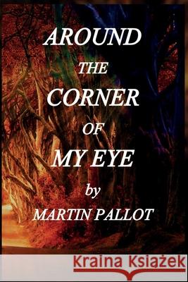 Around the Corner of my Eye Martin Pallot 9781914071089 Veneficia Publications - książka