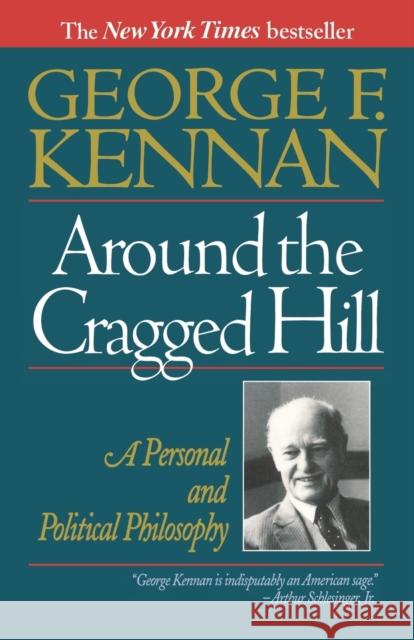 Around the Cragged Hill: A Personal and Political Philosophy Kennan, George Frost 9780393311457 W. W. Norton & Company - książka