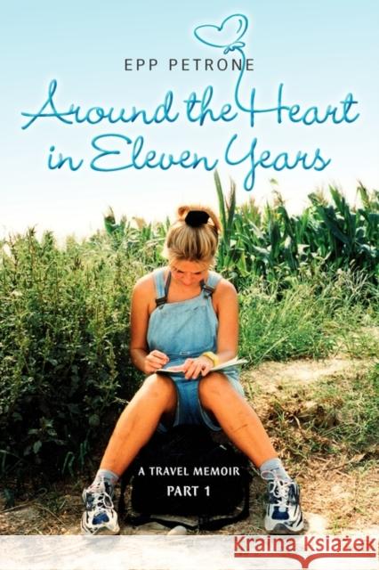 Around the Heart in Eleven Years: A Travel Memoir Petrone Epp 9789949904372 Petrone Print - książka