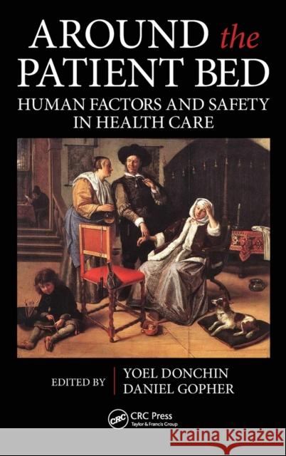 Around the Patient Bed: Human Factors and Safety in Health Care Donchin, Yoel 9781466573628 CRC Press - książka