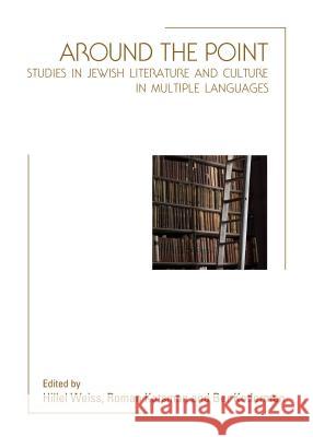 Around the Point: Studies in Jewish Literature and Culture in Multiple Languages Hillel Weiss Roman Katsman 9781443855778 Cambridge Scholars Publishing - książka