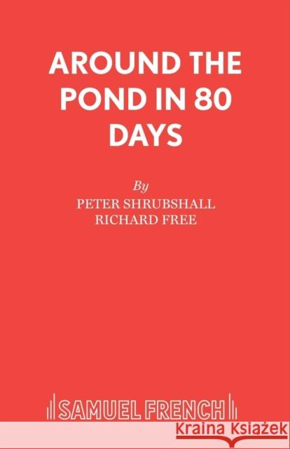 Around the Pond in 80 Days Peter Shrubshall Richard Free 9780573081309 Samuel French Ltd - książka