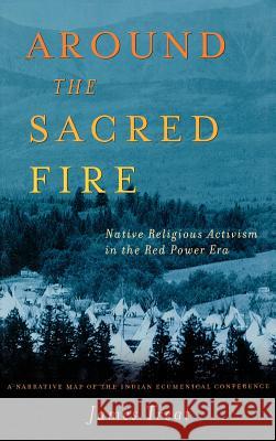 Around the Sacred Fire: Native Religious Activism in the Red Power Era Treat, J. 9781403961037 Palgrave MacMillan - książka