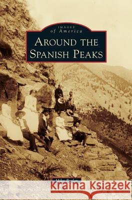 Around the Spanish Peaks Mike Butler 9781531650414 Arcadia Library Editions - książka