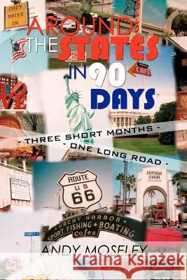 Around the States in 90 Days Andy Moseley 9780956155108 Nologo Publications - książka