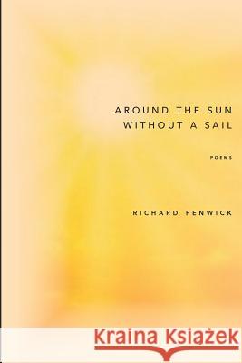 Around the Sun Without a Sail Richard Fenwick 9780615660554 Plaid Condor Press - książka